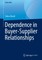 Dependence in Buyer-Supplier Relationships