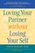 Loving Your Partner Without Losing Your Self
