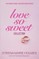 Love So Sweet Collection - 5 Stories of Sweet Love and Delicious Dessert