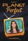 Planet Perfect