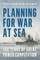 Planning for War at Sea