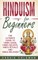 Hinduism for Beginners - The Ultimate Guide to Hindu Gods, Hindu Beliefs, Hindu Rituals and Hindu Religion