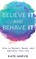 Believe It and Behave It