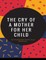 The cry of a mother for her child
