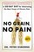 No Grain, No Pain
