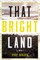 That Bright Land