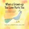 When a Grown-up You Love Hurts You