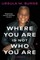 Where You Are Is Not Who You Are