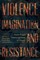 Violence, Imagination, and Resistance