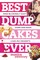 Best Dump Cakes Ever: Mind-Blowingly Easy Dump-and-Bake Cake Mix Desserts (Best Ever)