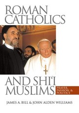 Roman Catholics and Shi'i Muslims Roman Catholics and Shi'i Muslims