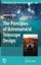 The Principles of Astronomical Telescope Design