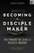 Becoming a Disciple Maker