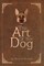 The Art of the Dog
