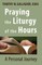Praying the Liturgy of the Hours
