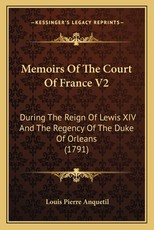 Memoirs Of The Court Of France V2 Memoirs Of The Court Of France V2