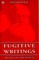Fugitive Writings