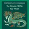 The Dragon Within Your Heart (Contemplative Coloring)