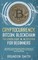 Cryptocurrency, Bitcoin, Blockchain Technology& Altcoins For Beginners