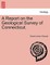 A Report on the Geological Survey of Connecticut.