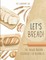 Let's Bread!-The Bread Machine Cookbook for Beginners