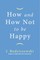 How and How Not to Be Happy