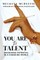 You Are the Talent