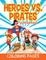 Heroes vs. Pirates (Coloring Pages)