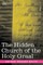 The Hidden Church of the Holy Graal