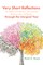 Very Short Reflections-for Advent and Christmas, Lent and Easter, Ordinary Time, and Saints-through the Liturgical Year