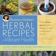 Rosemary Gladstar's Herbal Recipes for Vibrant Health Rosemary Gladstar's Herbal Recipes for Vibrant Health