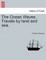 The Ocean Waves. Travels by Land and Sea.