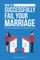 How to Successfully Fail Your Marriage