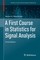 A First Course in Statistics for Signal Analysis