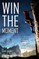Win the Moment