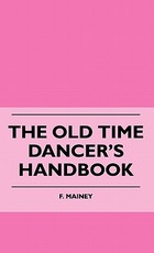 The Old Time Dancer's Handbook The Old Time Dancer's Handbook