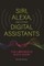 Siri, Alexa, and Other Digital Assistants