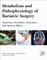 Metabolism and Pathophysiology of Bariatric Surgery