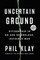 Uncertain Ground