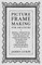 Picture Frame Making for Amateurs - Being Practical Instructions in the Making of Various Kinds of Frames for Paintings, Drawings, Photographs, and Engravings.