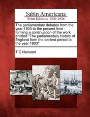 The parliamentary debates from the year 1803 to the present time The parliamentary debates from the year 1803 to the present time