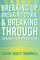 Breaking Up, Breaking Down, & Breaking Through