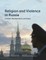Religion and Violence in Russia
