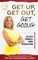 Get Up, Get Out, Get Going!