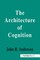 The Architecture of Cognition