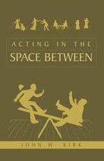 Acting in the Space Between Acting in the Space Between