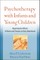 Psychotherapy with Infants and Young Children