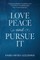 Love Peace and Pursue It