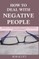 How to Deal with Negative People