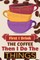 First I Drink The Coffee Then I Do The Things